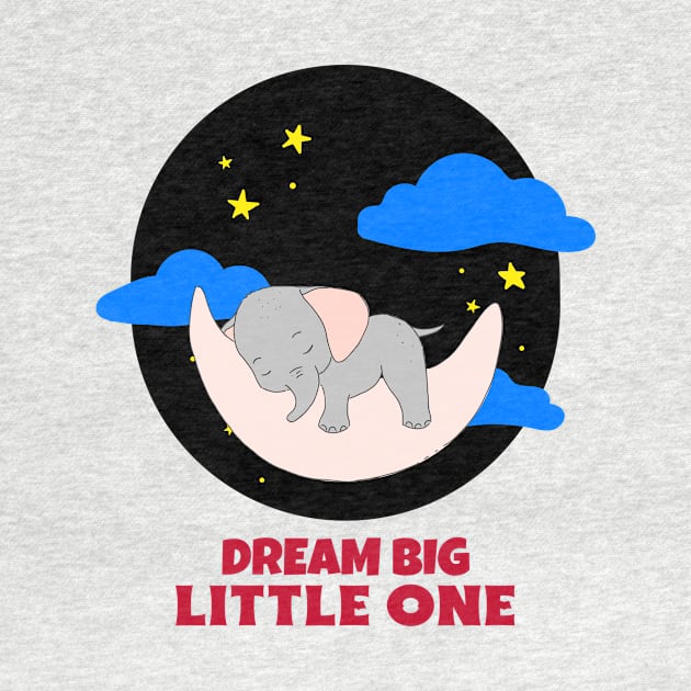 Dream Big Little One | Cute Baby by KidsKingdom